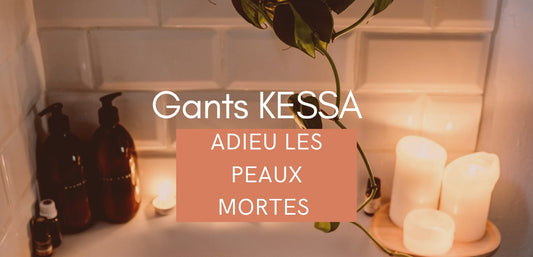 Adieu peaux mortes avec le gant Kessa