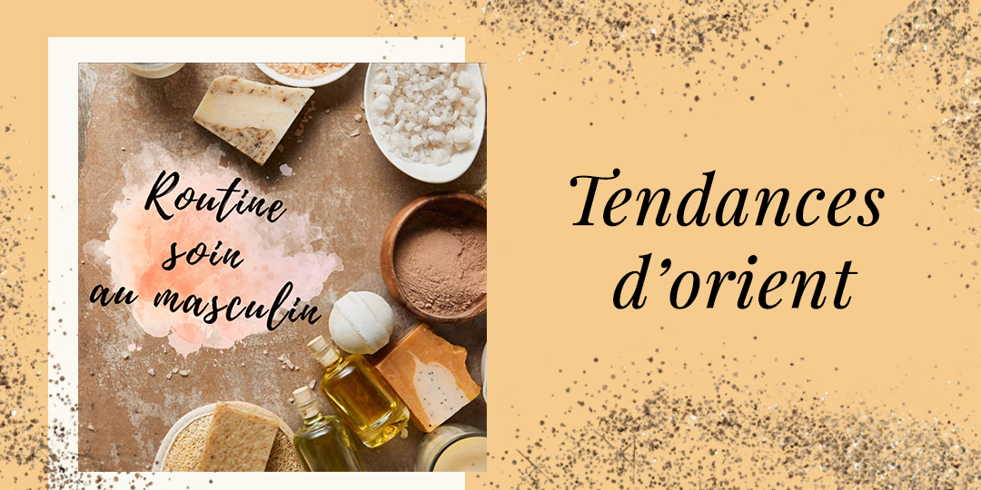 Routine d'orient : Soin au masculin